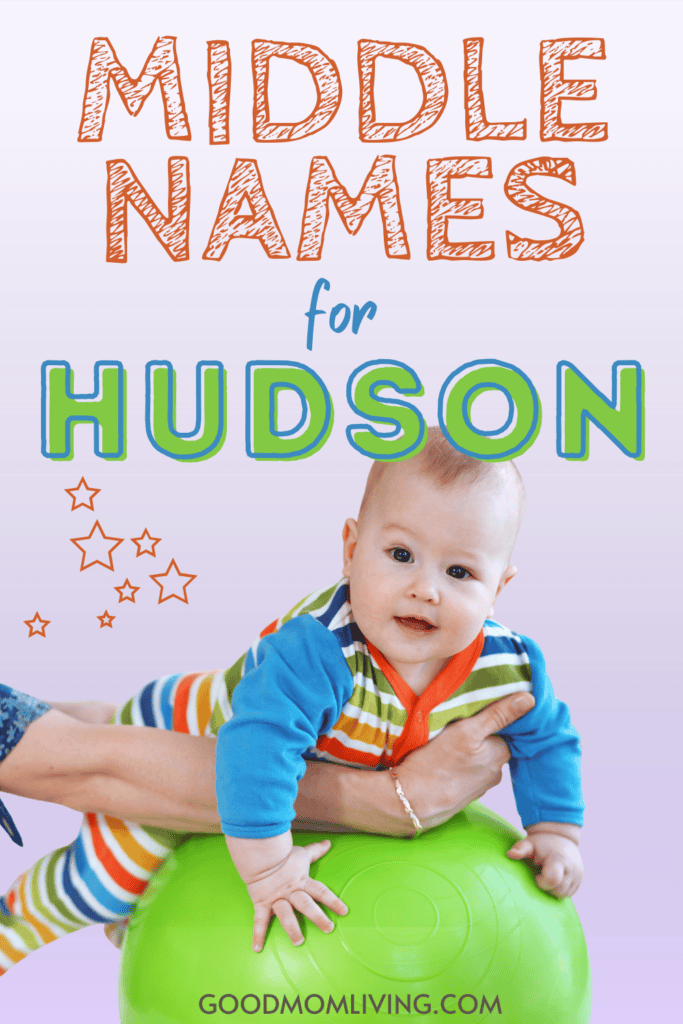 A baby in a colorful striped onesie is supported on a green exercise ball. The image includes text at the top reading “Middle Names for Hudson,” with small orange stars and a URL at the bottom.