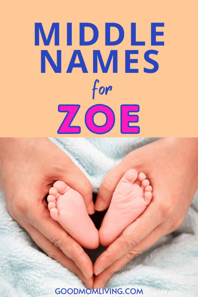 Text reading "Middle Names for Zoe" in bold letters above a photo of a pair of adult hands forming a heart shape around a baby's feet, with a soft blue blanket in the background.