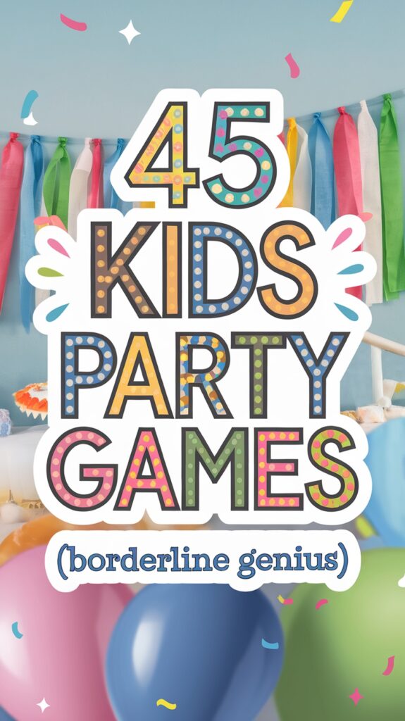 "45 Kids Party Games (borderline genius)" with colorful balloons and ribbons in the background.