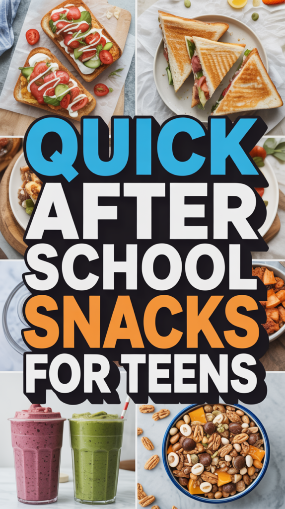 Collage of various snacks including toasts, smoothies, and nuts, with text: "Quick After School Snacks for Teens."