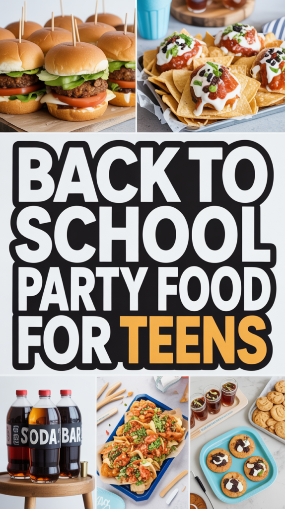 Various party foods, like sliders, nachos, soda, cookies, and wings, with the text "Back to School Party Food for Teens."