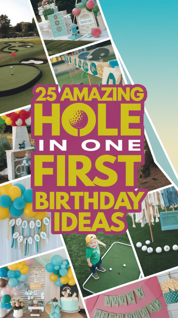 25 amazing hole-in-one first birthday ideas, featuring images of mini-golf setups, party decorations, balloons, and a child on a putting green.