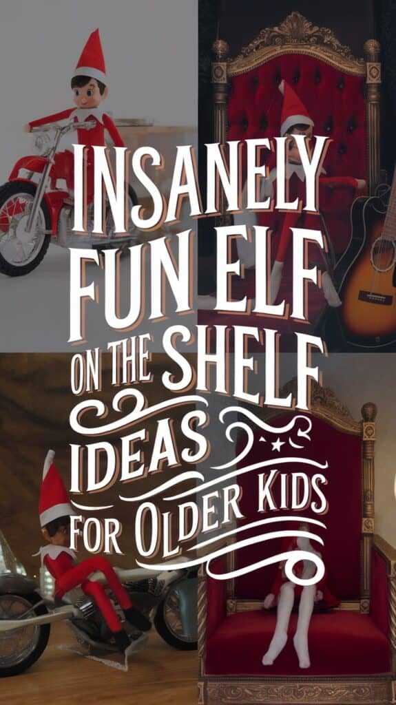 Collage of Elf on the Shelf dolls engaged in fun activities, including riding a motorcycle and sitting on a red throne, with text that reads 'Insanely Fun Elf on the Shelf Ideas for Older Kids.'