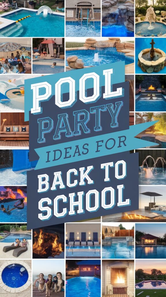Collage of various pool settings and gatherings surrounding text: "Pool Party Ideas for Back to School."