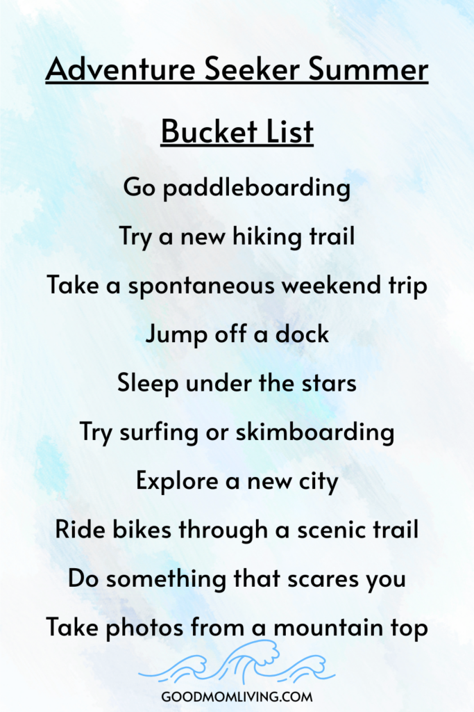 A list titled 'Adventure Seeker Summer Bucket List' with activities including paddleboarding, trying a new hiking trail, taking a spontaneous weekend trip, jumping off a dock, sleeping under the stars, trying surfing or skimboarding, exploring a new city, riding bikes through a scenic trail, doing something that scares you, and taking photos from a mountain top. The background is light blue and white, with a wave logo at the bottom and the website goodmomliving.com.
