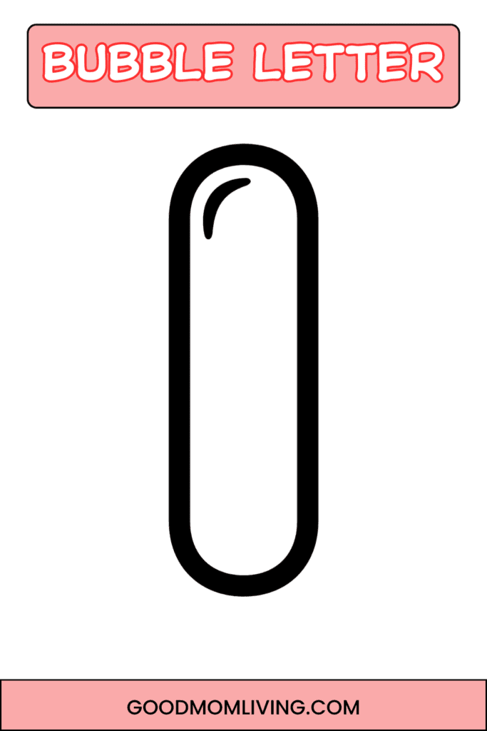 A bubble letter 'I' with a thick black outline on a white background, labeled "BUBBLE LETTER" at the top and "GOODMOMLIVING.COM" at the bottom.