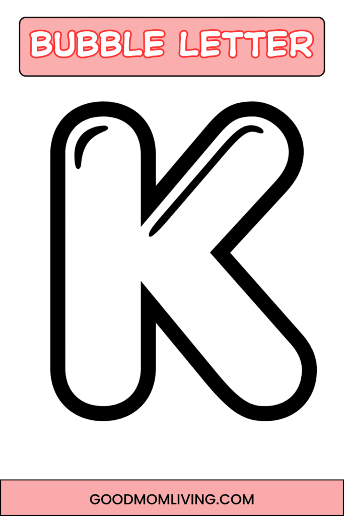 A black and white outline of a bubble letter 'K' on a white background, with the words "BUBBLE LETTER" in bold, red font at the top and "GOODMOMLIVING.COM" at the bottom on a pink banner.