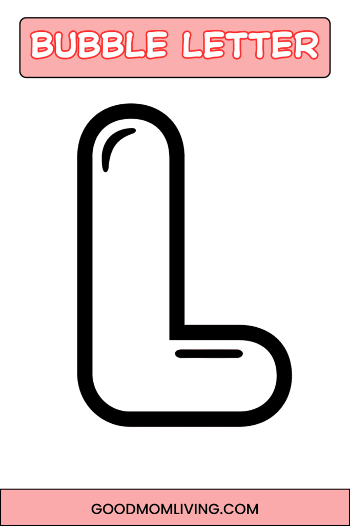 A bubble letter "L" in a thick black outline, featuring a three-dimensional look and a rounded design with an additional detail inside. The image has a pink header with the text "Bubble Letter" in bold, playful font, and a pink footer with the website "GOODMOMLIVING.COM".