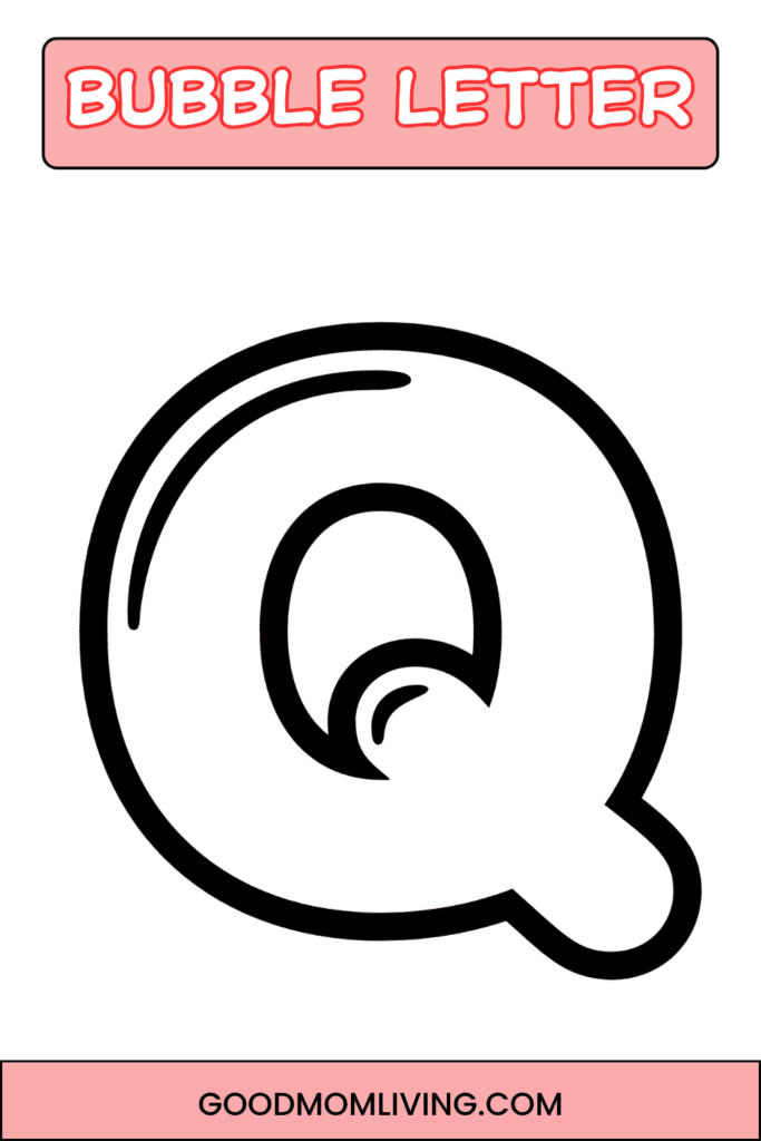 Bold, black outline of a bubble-style letter 'Q' on a white background, with "BUBBLE LETTER" and "GOODMOMLIVING.COM" written in pink banners above and below the letter.