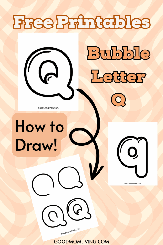 A collage featuring free printable bubble letters "Q" with instructional text on how to draw them. The background has a wavy, peach-colored pattern, and includes arrows indicating the steps. The website "goodmomliving.com" is noted at the bottom.