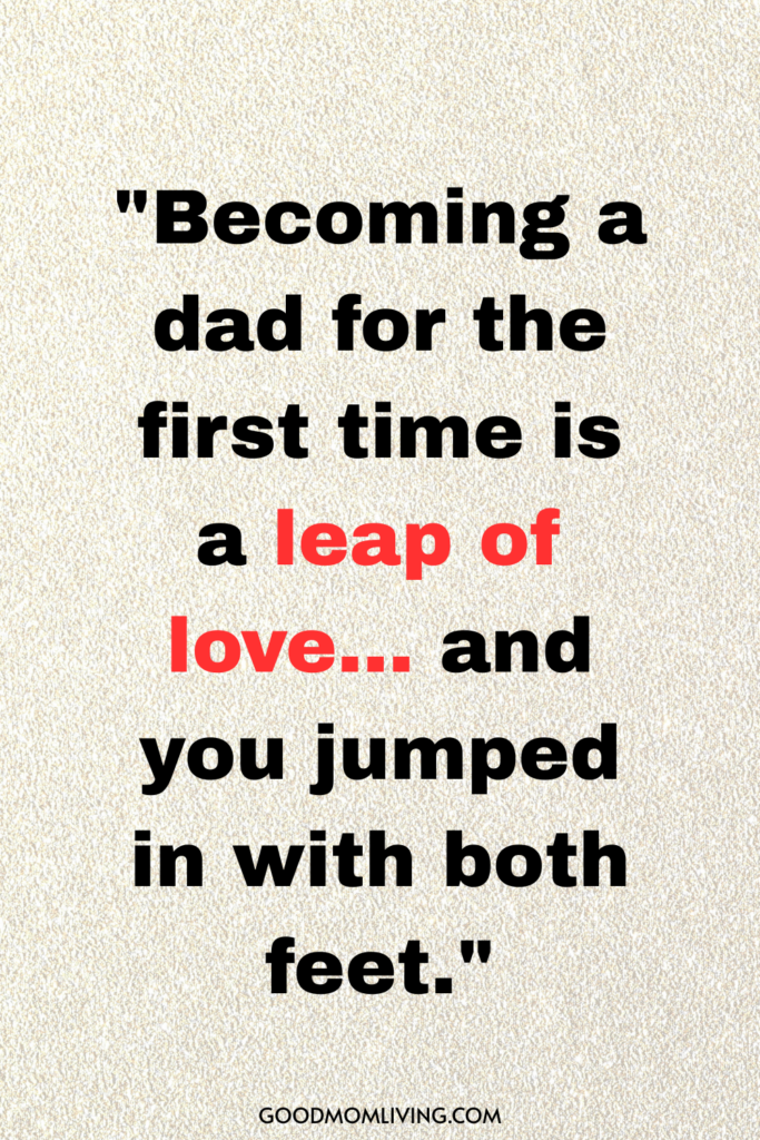 Text on a textured background reads: "Becoming a dad for the first time is a leap of love... and you jumped in with both feet," with some words in bold and "leap of love" in red.