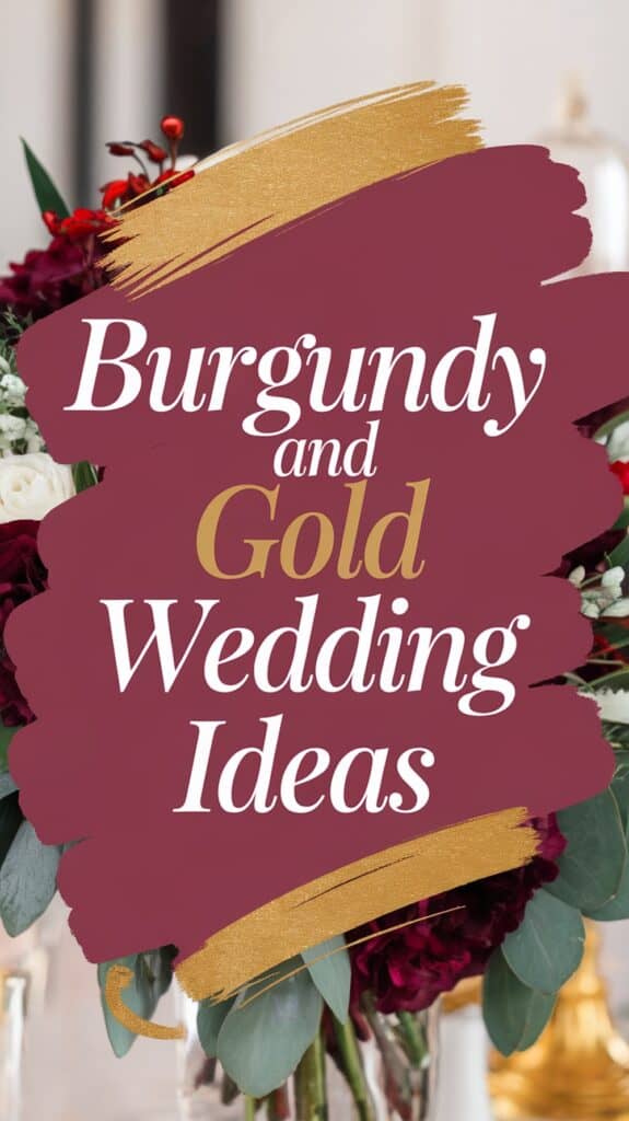 Text reading "Burgundy and Gold Wedding Ideas" on a burgundy brushstroke background, adorned with gold accents and floral decorations.