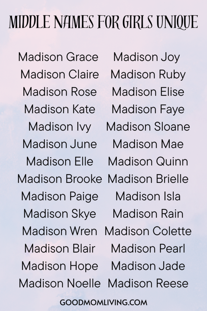 List of unique middle names for girls starting with 'Madison', including options like Grace, Claire, Rose, Kate, Ivy, Joy, Ruby, Elise, Faye, Sloane, June, Mae, Quinn, Brielle, Isla, Rain, Colette, Pearl, Jade, and Reese, presented by Goodmomliving.com.