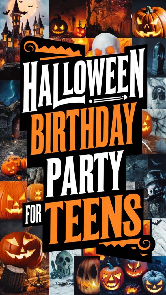 Collage of Halloween-themed images with text: "Halloween Birthday Party for Teens," featuring pumpkins and spooky decorations.