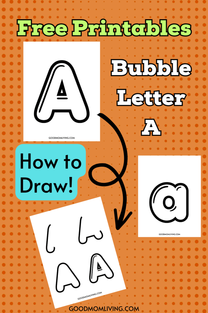 A collage-style image featuring the phrase 'Free Printables Bubble Letter A' on an orange dotted background, with images of bubble letters and a step-by-step guide for drawing them. The site name 'goodmomliving.com' is visible at the bottom.