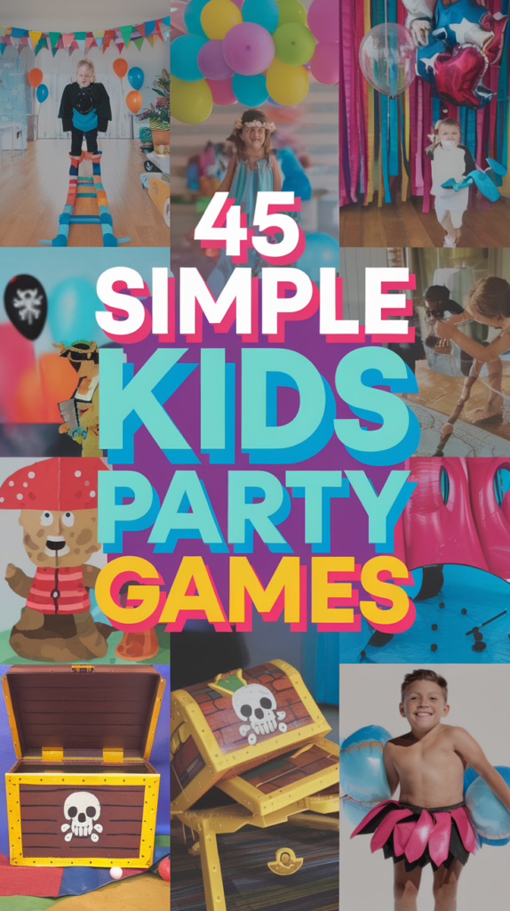 "45 Simple Kids Party Games" text overlaid on a collage of colorful party images with children, balloons, and treasure chests.