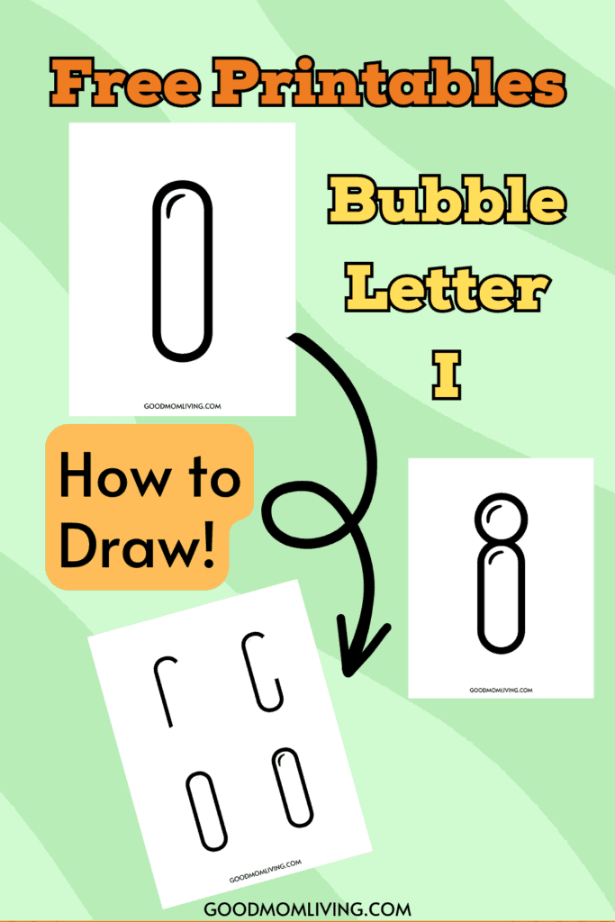 A promotional image for free printables featuring instructions on how to draw a bubble letter 'I'. The design includes step-by-step diagrams and text overlays saying "Free Printables", "Bubble Letter I", and "How to Draw!" on a light green background. The website "goodmomliving.com" is mentioned at the bottom.
