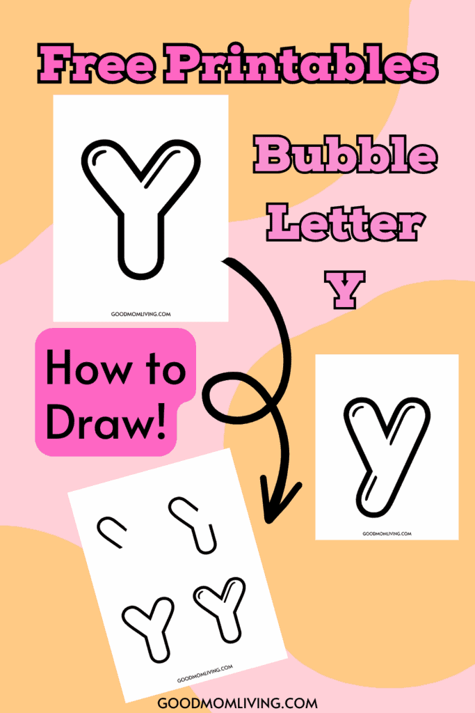 A poster advertising free printables for drawing the bubble letter Y, featuring multiple bubble letter Y designs on a pink and peach background with labels "Free Printables," "Bubble Letter Y," and "How to Draw!" Arrows guide from example designs to a completed bubble letter Y template, with the website goodmomliving.com displayed at the bottom.