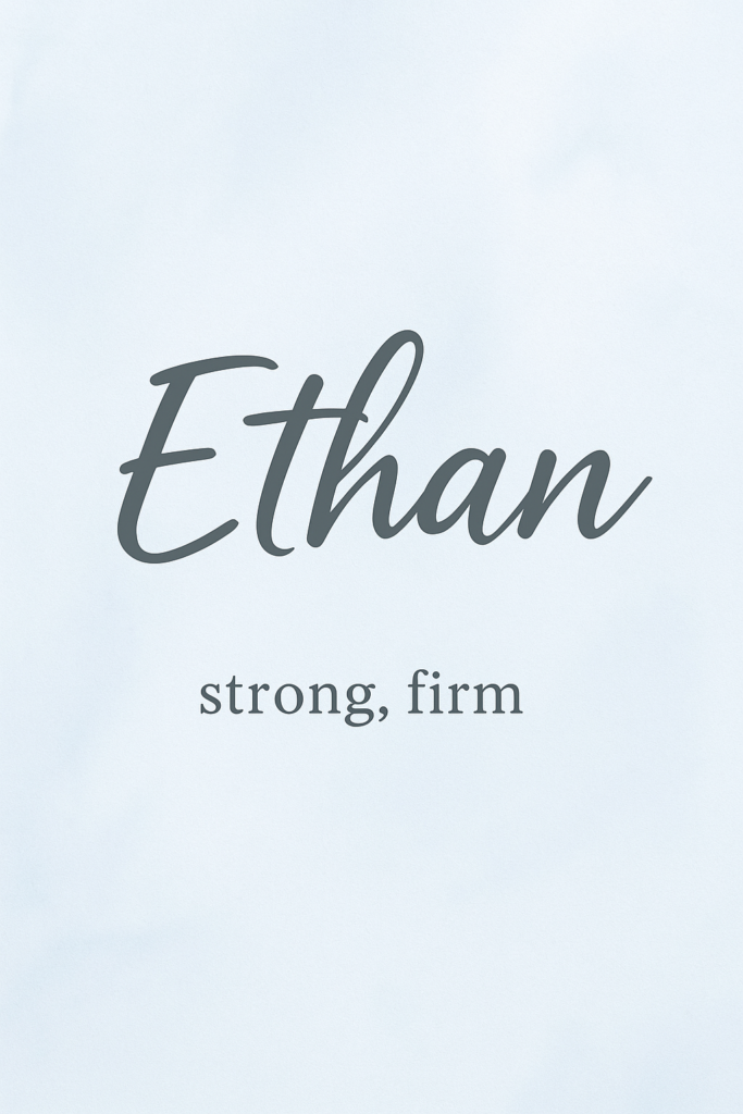 The name "Ethan" in elegant script with the meaning "strong, firm" written below in a simpler font on a light blue background.
