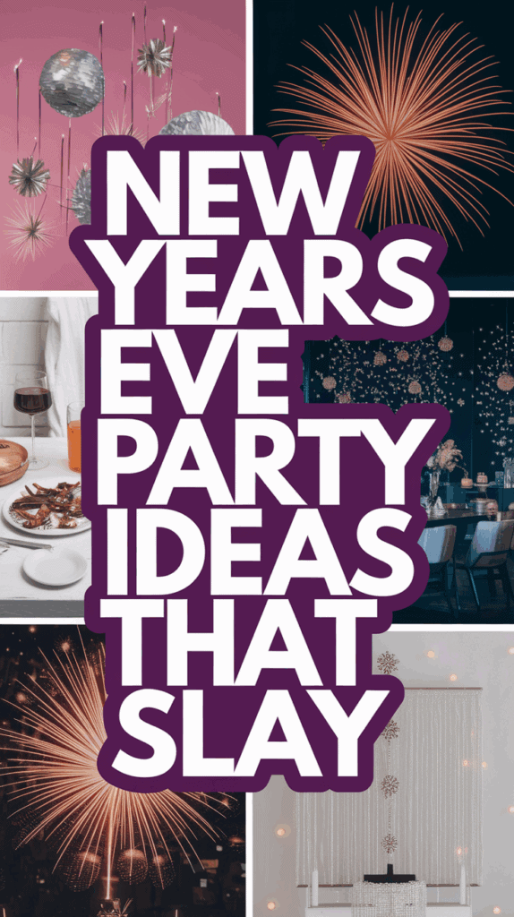 Collage of New Year's Eve party themes with fireworks, party decorations, and a festive table setting, overlaid with the text 'New Years Eve Party Ideas That Slay.'