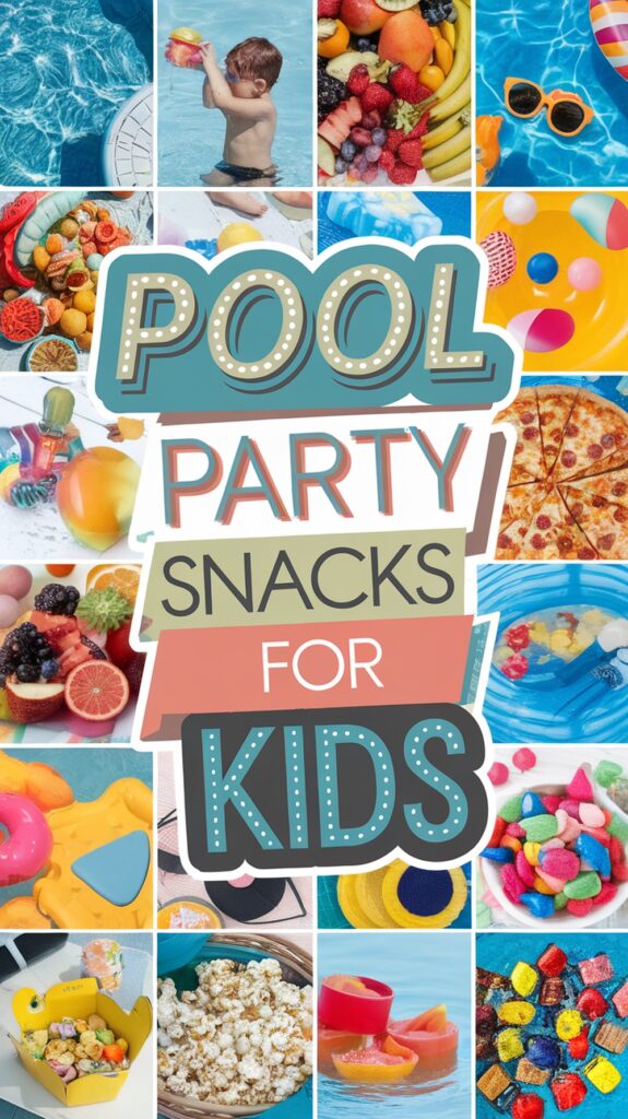 Collage of colorful pool party snacks and activities, featuring fruit, pizza, popcorn, pool toys, and children playing in a pool.