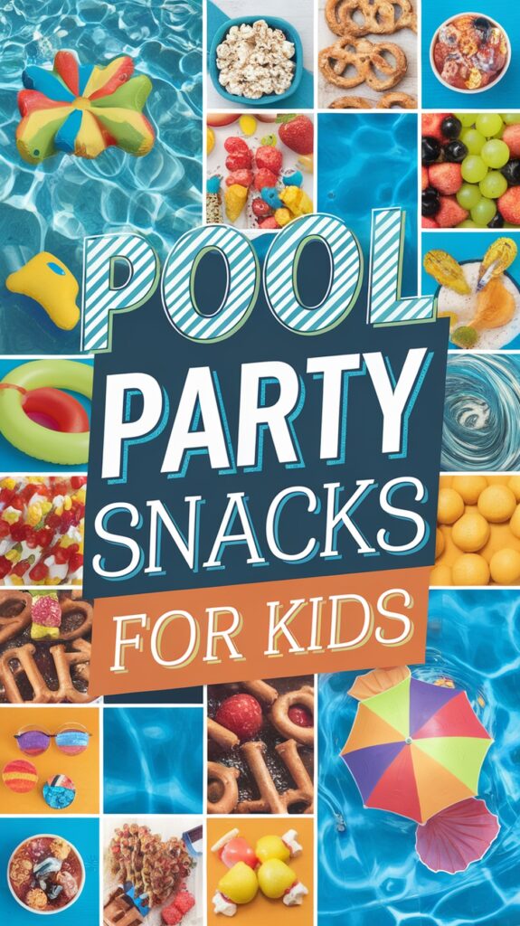 Colorful poster displaying various pool party snacks for kids, featuring fruits, pretzels, and vibrant pool-themed imagery.