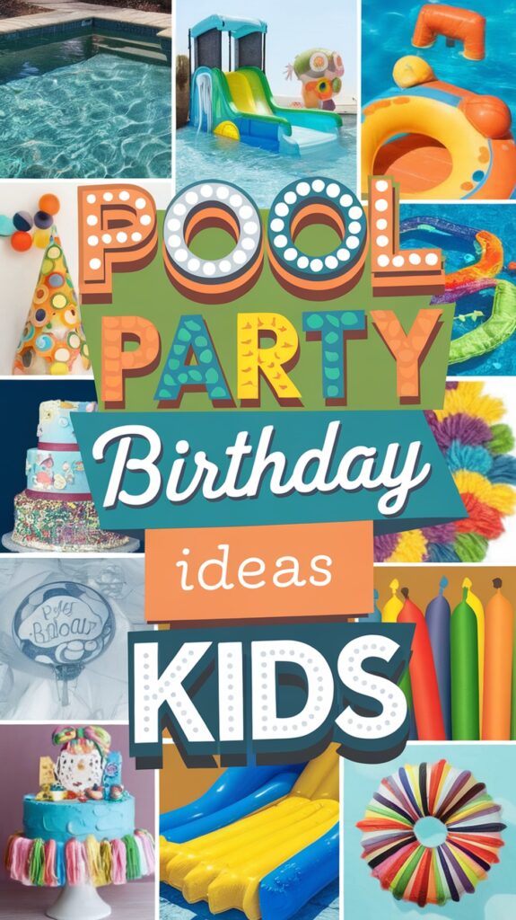 Collage of colorful pool party decorations, cakes, and inflatable toys with text: "Pool Party Birthday Ideas Kids."