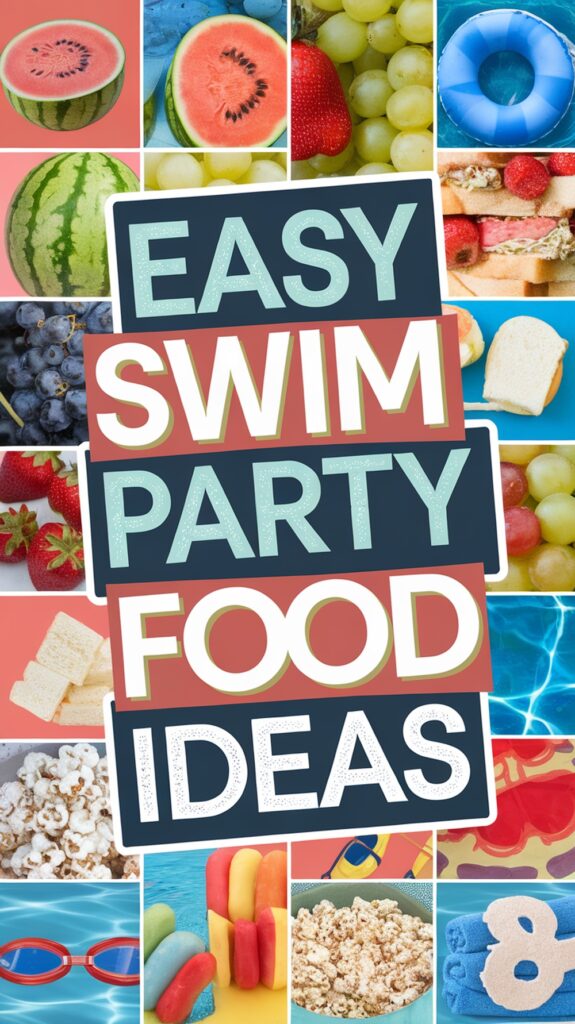 Collage of swim party snacks with text "Easy Swim Party Food Ideas" and images of fruit, popcorn, and pool items.