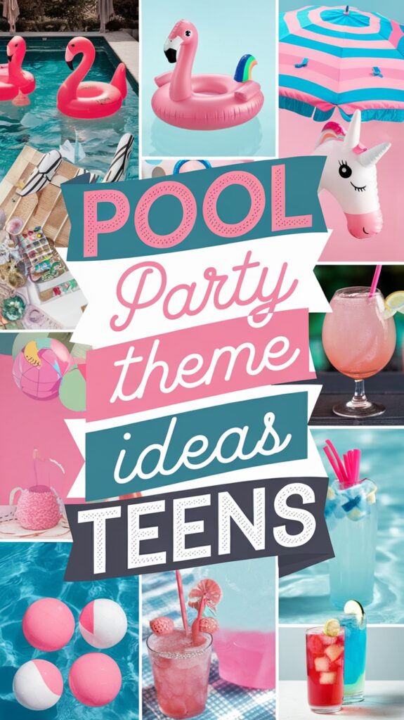 Collage of colorful pool party items, inflatables, drinks, and the text "Pool Party Theme Ideas Teens."
