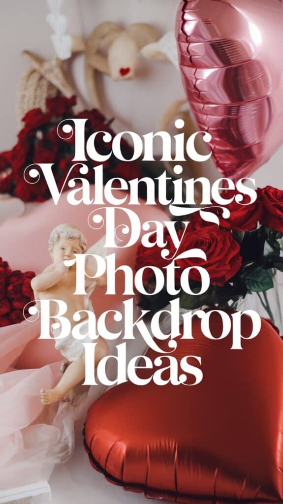 A Valentine's Day themed backdrop featuring a pink heart-shaped balloon, a small cherub statue, and vibrant red roses, with text overlay that reads 'Iconic Valentines Day Photo Backdrop Ideas.'