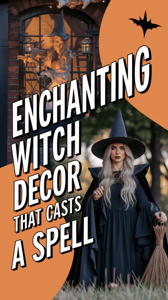 A Halloween-themed poster featuring a mannequin witch at a window and a woman in a witch costume holding a broom, with text promoting "Enchanting Witch Decor That Casts a Spell."